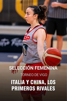 Baloncesto en RTVE - Italia y China los primeros rivales de España en el Torneo de Vigo