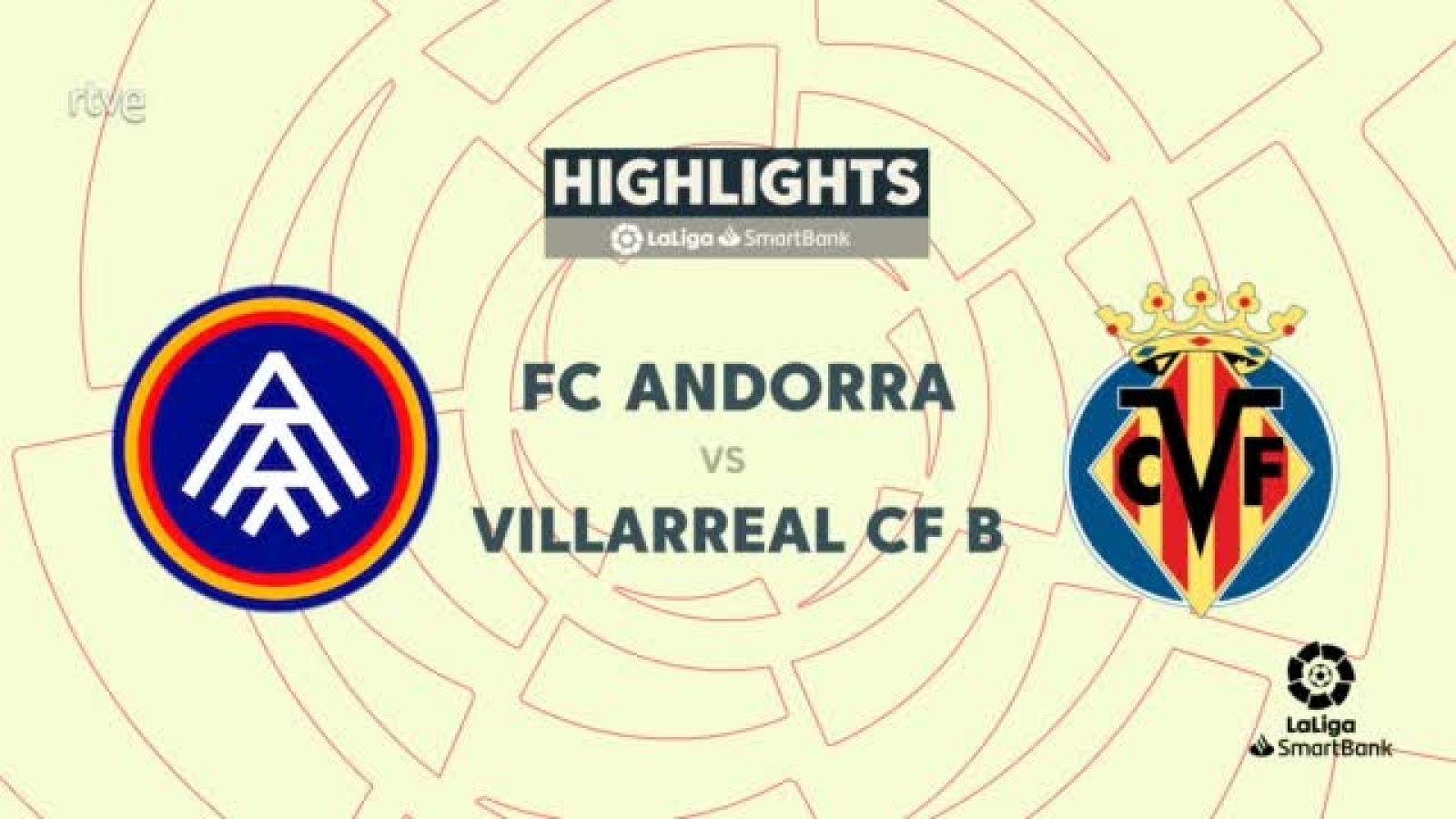 Andorra - Villarreal B: resumen del partido de la 42ª jornada de Liga | Segunda -- ver ahora