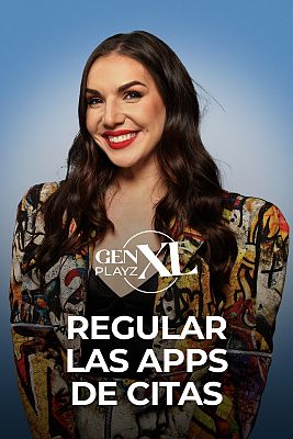 Gen Playz XL - Regular las apps de citas