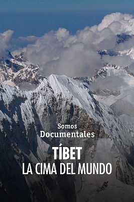 Somos Documentales - Tíbet, la cima del mundo