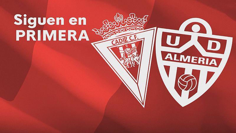Cádiz CF y UD Almería siguen en Primera - Ver ahora