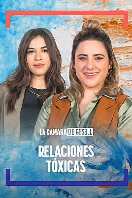 La cámara de Gesell - Relaciones tóxicas