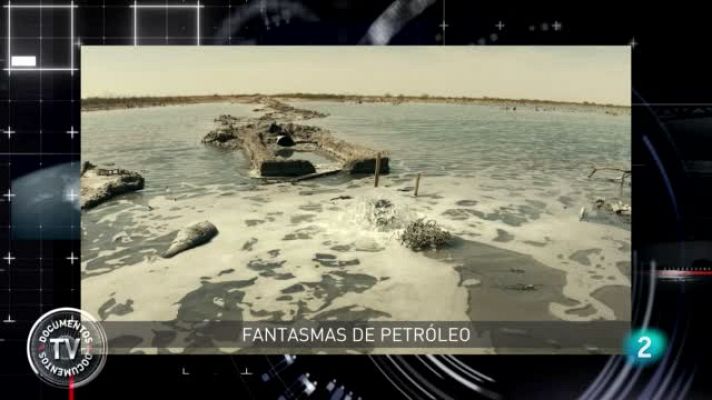  - 'Fantasmas de petróleo', en 'Documentos TV'