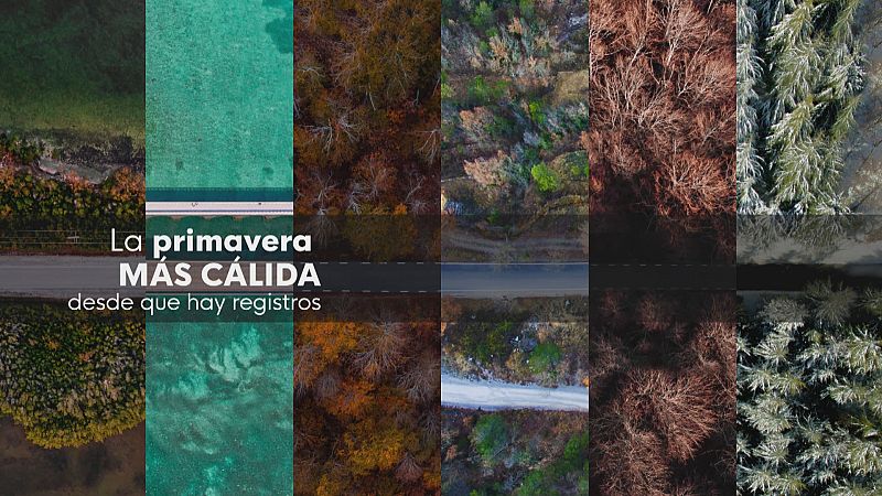 La primavera más calurosa desde 1961 - Ver ahora