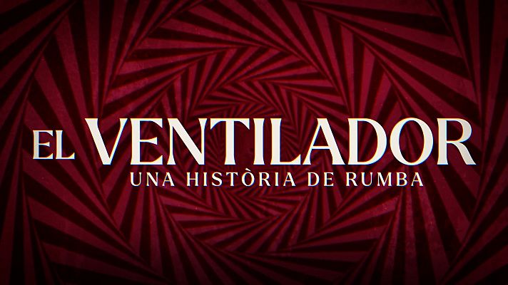 'El ventilador. Una història de rumba' és un documental de MediaPlay en coproducció amb RTVE Catalunya i La Xarxa Audiovisual Local, un recorregut per la història de la rumba catalana a través d'entrevistes a alguns dels seus principals protagonistes