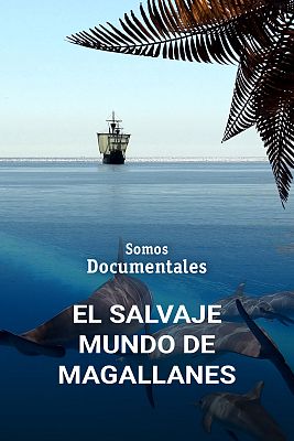 Somos Documentales - El salvaje mundo de Magallanes