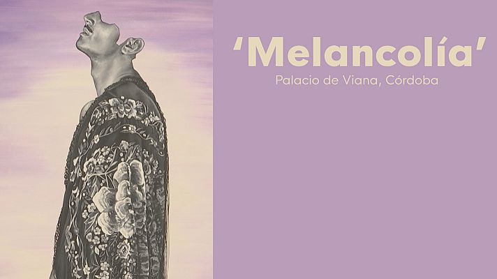 Noticias Andalucía - Exposición 'Melancolía' en Córdoba