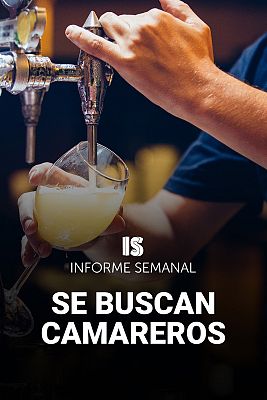 Informe Semanal - Se buscan camareros