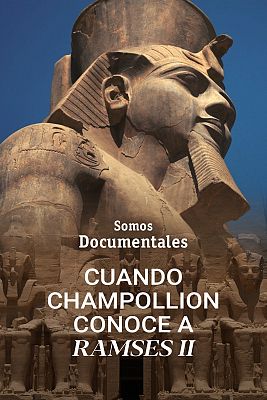 Somos Documentales - Cuando Champollion conoce a Ramsés II