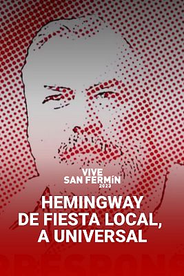 SAN FERMÍN 2023: ¿Cómo convirtió Hemingway estas fiestas locales en unas universales?