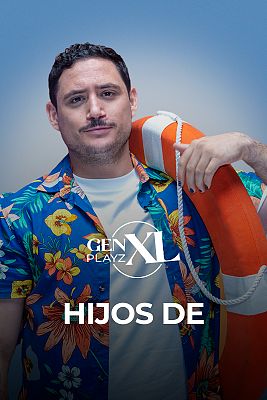 Gen Playz XL - Hijos de: ¿Privilegio o condena?