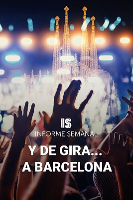 Informe Semanal - Y de gira... a Barcelona