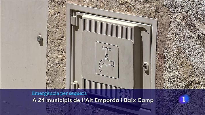 L'Informatiu - Entren en vigor les mesures d'emergència per sequera a 24 municipis de l'Alt Empordà i Baix Camp