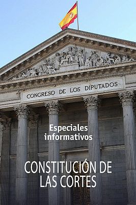 Especial constitución de las Cortes