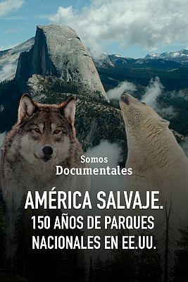 América salvaje. 150 años de parques nacionales en USA