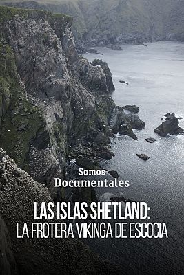 Somos Documentales - Las Islas Shetland: la frontera vikinga de Escocia