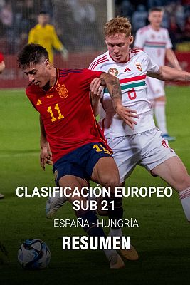 Resumen | Clasificación europeo sub-21 | España - Hungría