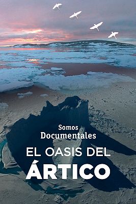 Somos Documentales - El oasis del Ártico