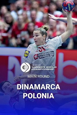 Campeonato Mundo Femenino.Main Round: Dinamarca - Polonia