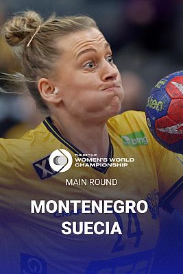 Mundiales de Balonmano - Campeonato Mundo Femenino.Main Round: Montenegro - Suecia