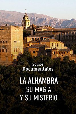 Somos Documentales - La Alhambra: su magia y su misterio