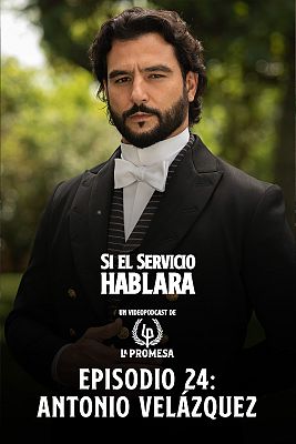 Si el servicio hablara ... - Episodio 24: Antonio Velázquez