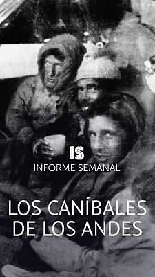 Informe Semanal - Los caníbales de los Andes