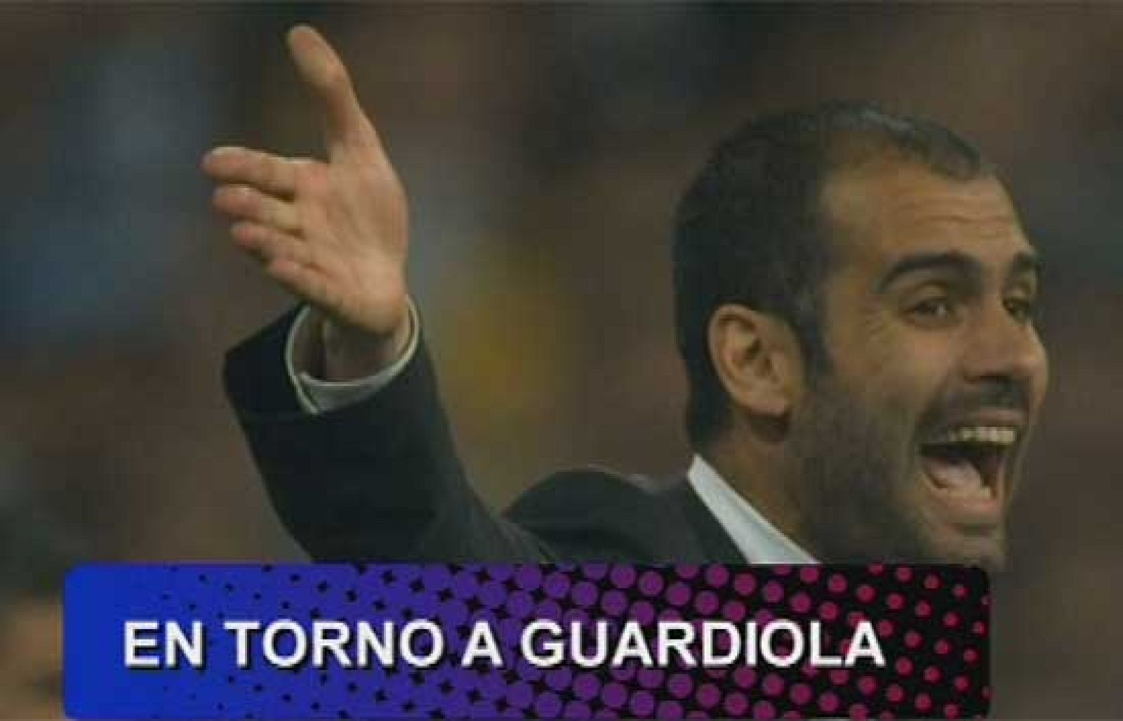 Reportaje 'En torno a Guardiola' | Ver
