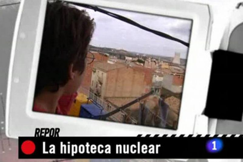 Repor: La hipoteca nuclear