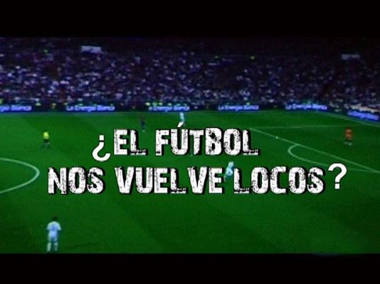 Comando Actualidad - ¿El fútbol nos vuelve locos?