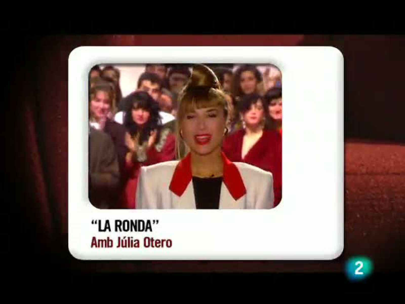 Memòries de la tele - Júlia Otero i el seu programa "La Ronda"