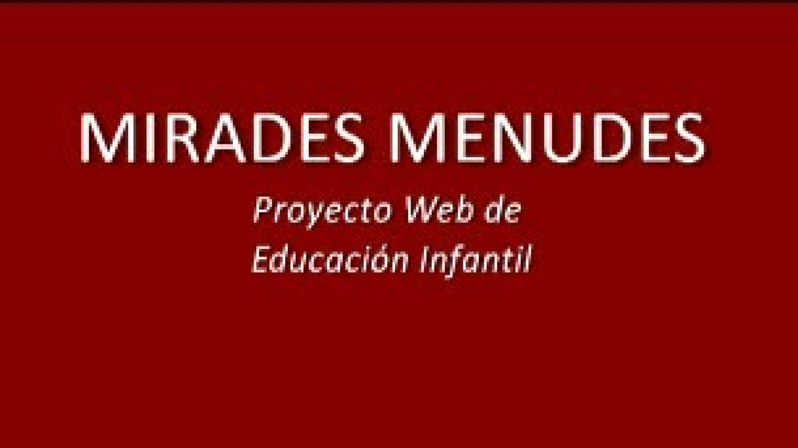 Mirades Menudes quiere despertar el interés, favorecer los aprendizajes, integrar e enriquecerse de la multiculturalidad de los alumnos, aprender a leer con Internet en edades tempranas e implicar a las familias en el proceso de enseñanza-aprendizaj