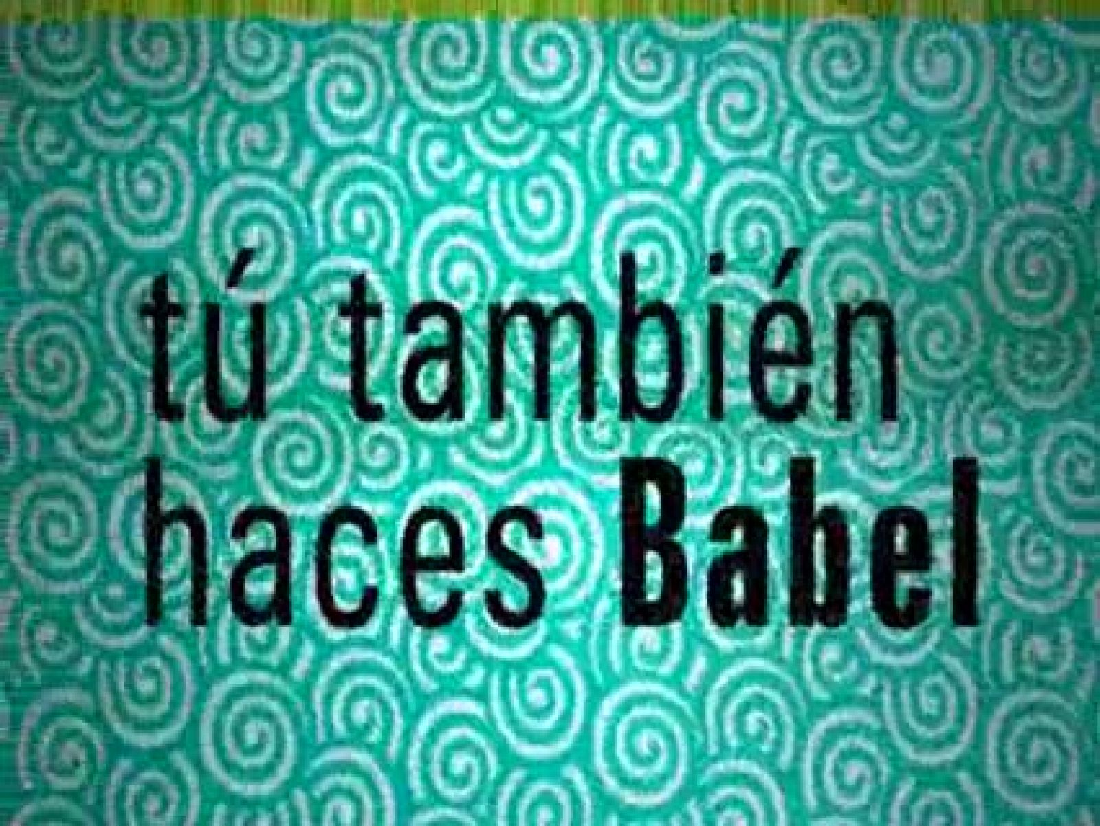 Babel en TVE: Tú también haces Babel | RTVE Play
